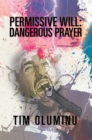 Image for Permissive Will: DANGEROUS PRAYER