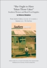 Image for &amp;quot;She Ought to Have Taken Those Cakes&amp;quot;: Southern Women and Rural Food Supplies: An article from Southern Cultures 18:2, Summer 2012: The Special Issue on Food