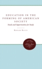 Image for Education in the Forming of American Society: Needs and Opportunities for Study