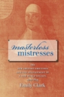 Image for Masterless Mistresses: The New Orleans Ursulines and the Development of a New World Society, 1727-1834
