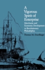 Image for Vigorous Spirit of Enterprise: Merchants and Economic Development in Revolutionary Philadelphia