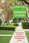 Image for Crabgrass crucible: suburban nature and the rise of environmentalism in twentieth-century America