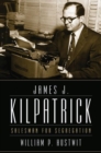 Image for James J. Kilpatrick : Salesman for Segregation