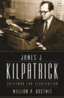 Image for James J. Kilpatrick: salesman for segregation
