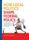 Image for How local politics shape federal policy: business, power, and the environment in twentieth-century Los Angeles