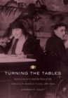 Image for Turning the Tables: Restaurants and the Rise of the American Middle Class, 1880-1920