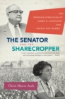 Image for The senator and the sharecropper: the freedom struggles of James O. Eastland and Fannie Lou Hamer