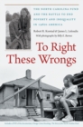 Image for To right these wrongs: the North Carolina Fund and the battle to end poverty and inequality in 1960s America