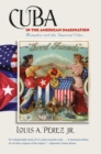 Image for Cuba in the American Imagination: Metaphor and the Imperial Ethos