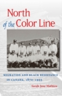 Image for North of the color line: migration and Black resistance in Canada, 1870-1955