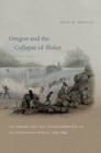 Image for Oregon and the collapse of Illahee: U.S. empire and the transformation of an indigenous world, 1792-1859