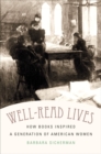 Image for Well-Read Lives: How Books Inspired a Generation of American Women
