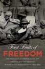 Image for First fruits of freedom: the migration of former slaves and their search for equality in Worcester, Massachusetts, 1862-1900