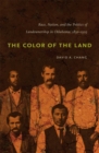 Image for The color of the land: race, nation, and the politics of landownership in Oklahoma, 1832-1929
