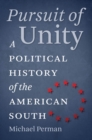 Image for Pursuit of Unity: A Political History of the American South