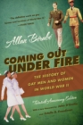 Image for Coming Out Under Fire: The History of Gay Men and Women in World War II