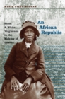 Image for African Republic: Black and White Virginians in the Making of Liberia