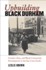 Image for Upbuilding Black Durham: Gender, Class, and Black Community Development in the Jim Crow South