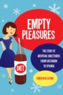 Image for Empty Pleasures: The Story of Artificial Sweeteners from Saccharin to Splenda