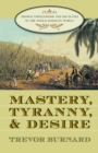 Image for Mastery, Tyranny, and Desire: Thomas Thistlewood and His Slaves in the Anglo-Jamaican World