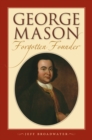 Image for George Mason, Forgotten Founder