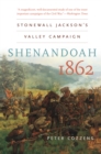 Image for Shenandoah 1862: Stonewall Jackson&#39;s Valley Campaign