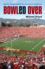 Image for Bowled Over: Big-Time College Football from the Sixties to the BCS Era