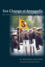 Image for Sea change at Annapolis: the United States Naval Academy, 1949-2000