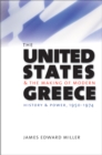 Image for The United States and the making of modern Greece: history and power, 1950-1974