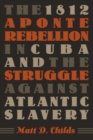 Image for 1812 Aponte Rebellion in Cuba and the Struggle against Atlantic Slavery