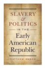 Image for Slavery and politics in the early American republic