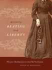 Image for Hearts beating for liberty: women abolitionists in the old Northwest