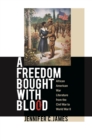 Image for Freedom Bought With Blood: African American War Literature from the Civil War to World War Ii
