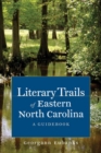 Image for Literary Trails of Eastern North Carolina : A Guidebook