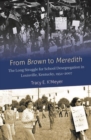 Image for From Brown to Meredith: the long struggle for school desegregation in Louisville, Kentucky, 1954-2007