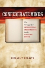 Image for Confederate Minds : The Struggle for Intellectual Independence in the Civil War South