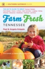 Image for Farm Fresh Tennessee: The Go-To Guide to Great Farmers&#39; Markets, Farm Stands, Farms, U-Picks, Kids&#39; Activities, Lodging, Dining, Wineries, Breweries, Distilleries, Festivals, and More