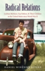 Image for Radical relations: lesbian mothers, gay fathers, and their children in the United States since World War II