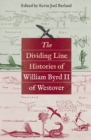 Image for The dividing line histories of William Byrd II of Westover