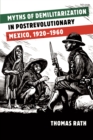Image for Myths of demilitarization in postrevolutionary Mexico, 1920-1960