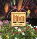 Image for Gardening with Heirloom Seeds: Tried-and-True Flowers, Fruits, and Vegetables for a New Generation
