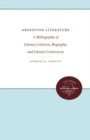 Image for Argentine Literature : A Bibliography of Literary Criticism, Biography, and Literary Controversy