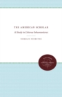 Image for The American Scholar : A Study in Litterae Inhumaniores