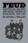 Image for Feud: Hatfields, McCoys, and Social Change in Appalachia, 1860-1900