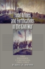 Image for Field Armies and Fortifications in the Civil War : The Eastern Campaigns, 1861-1864