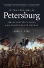 Image for In the Trenches at Petersburg : Field Fortifications and Confederate Defeat