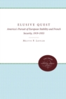 Image for Elusive Quest: America&#39;s Pursuit of European Stability and French Security, 1919-1933