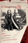 Image for Dangerous Stir: Fear, Paranoia, and the Making of Reconstruction