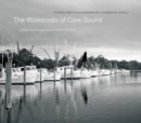Image for The Workboats of Core Sound : Stories and Photographs of a Changing World