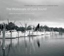 Image for Workboats of Core Sound: Stories and Photographs of a Changing World